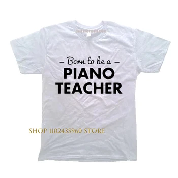 מצחיק חולצות נולד להיות מורה לפסנתר להקת מוסיקה מקלדת שחקן היפ הופ Harjauku Mens הלבשה הדפסה חולצה שרוול קצר